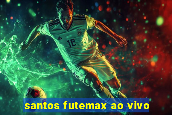 santos futemax ao vivo